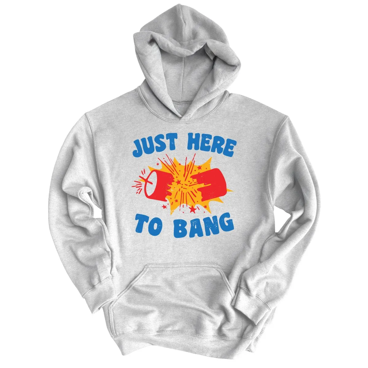 Just Here To Bang Hoodie